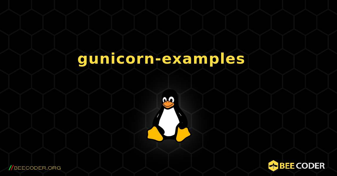 gunicorn-examples  እንዴት እንደሚጫን. Linux