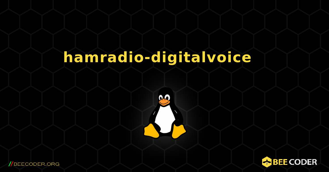 hamradio-digitalvoice  እንዴት እንደሚጫን. Linux