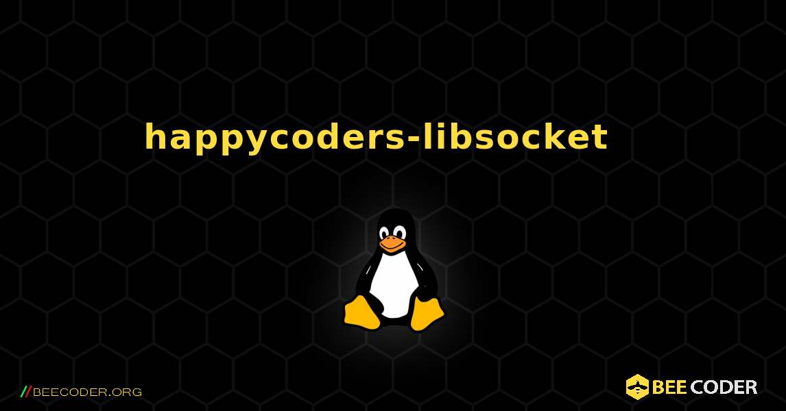 happycoders-libsocket  እንዴት እንደሚጫን. Linux