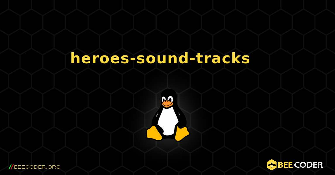 heroes-sound-tracks  እንዴት እንደሚጫን. Linux