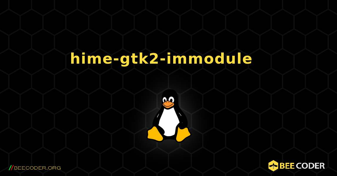 hime-gtk2-immodule  እንዴት እንደሚጫን. Linux