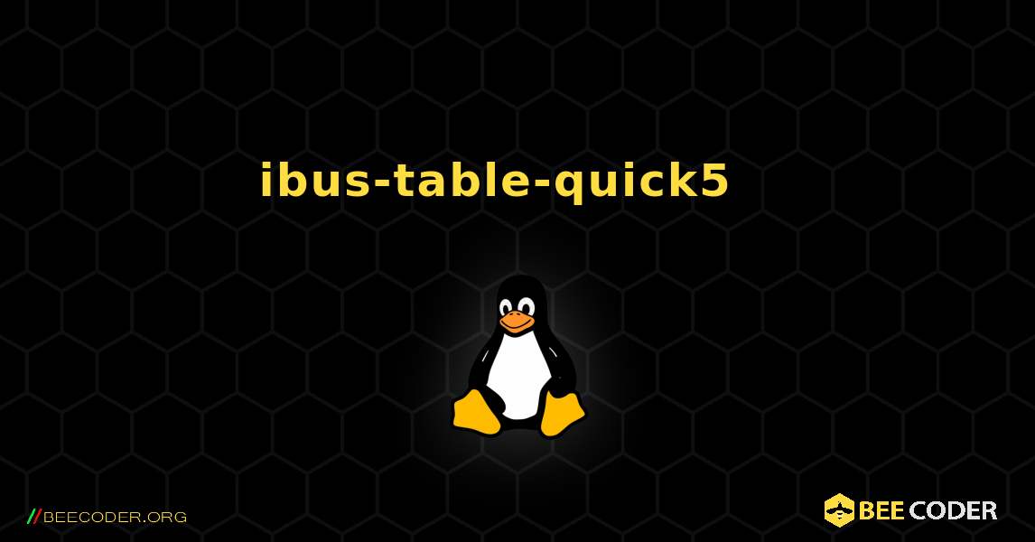 ibus-table-quick5  እንዴት እንደሚጫን. Linux