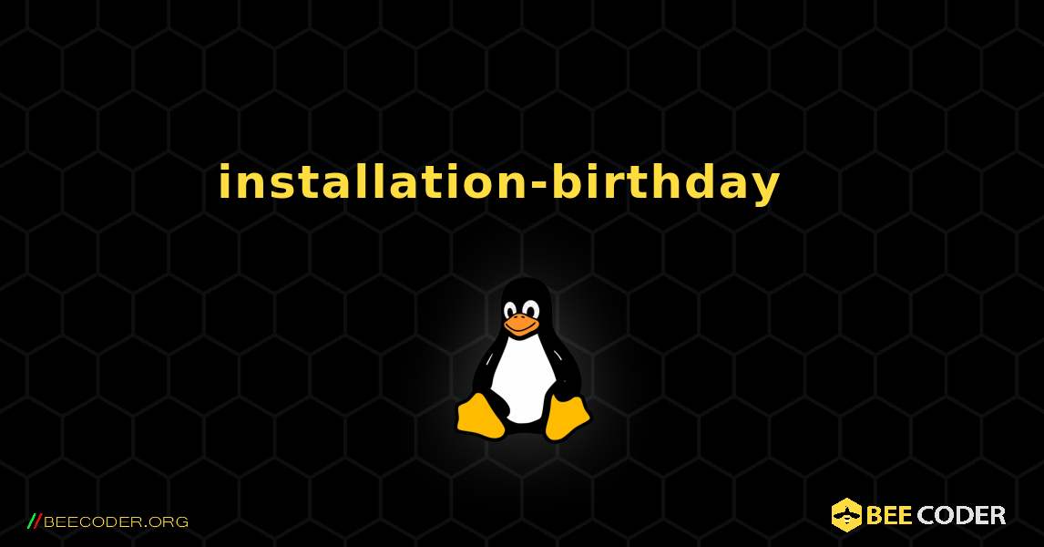 installation-birthday  እንዴት እንደሚጫን. Linux