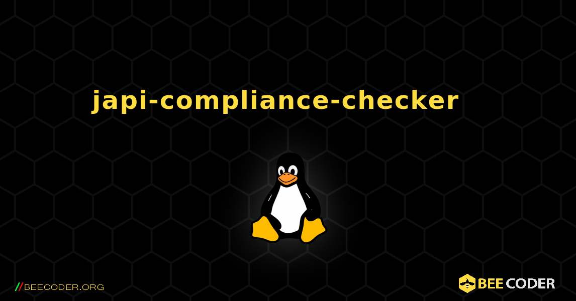 japi-compliance-checker  እንዴት እንደሚጫን. Linux