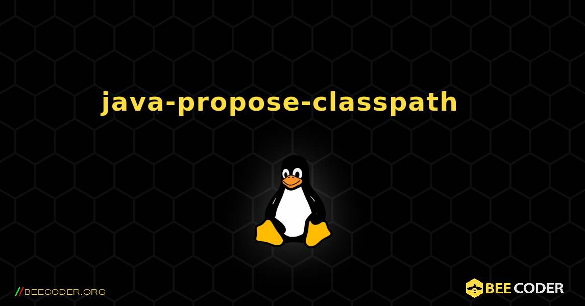 java-propose-classpath  እንዴት እንደሚጫን. Linux