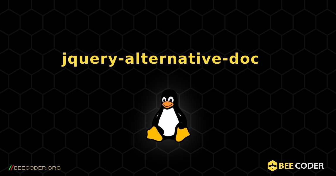 jquery-alternative-doc  እንዴት እንደሚጫን. Linux