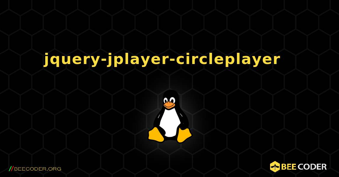 jquery-jplayer-circleplayer  እንዴት እንደሚጫን. Linux