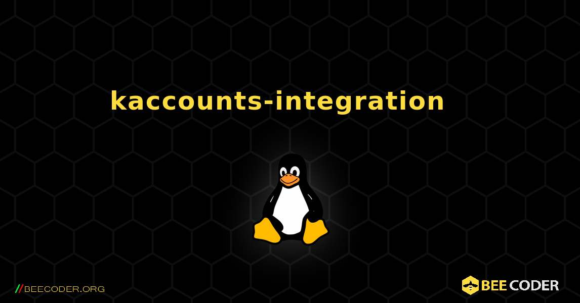 kaccounts-integration  እንዴት እንደሚጫን. Linux