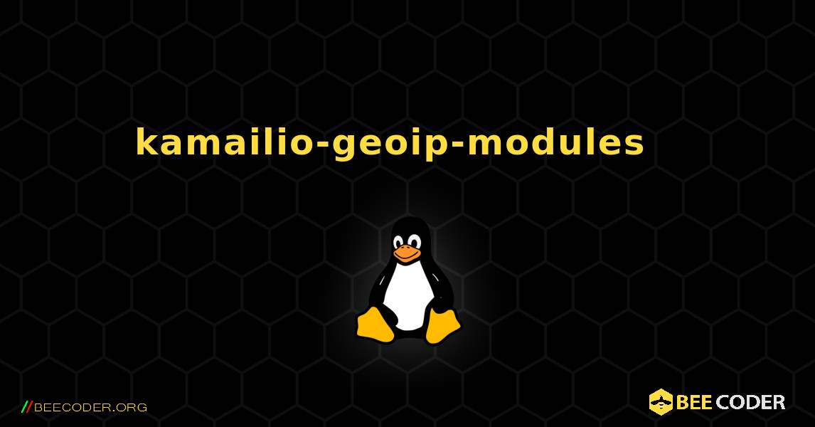 kamailio-geoip-modules  እንዴት እንደሚጫን. Linux