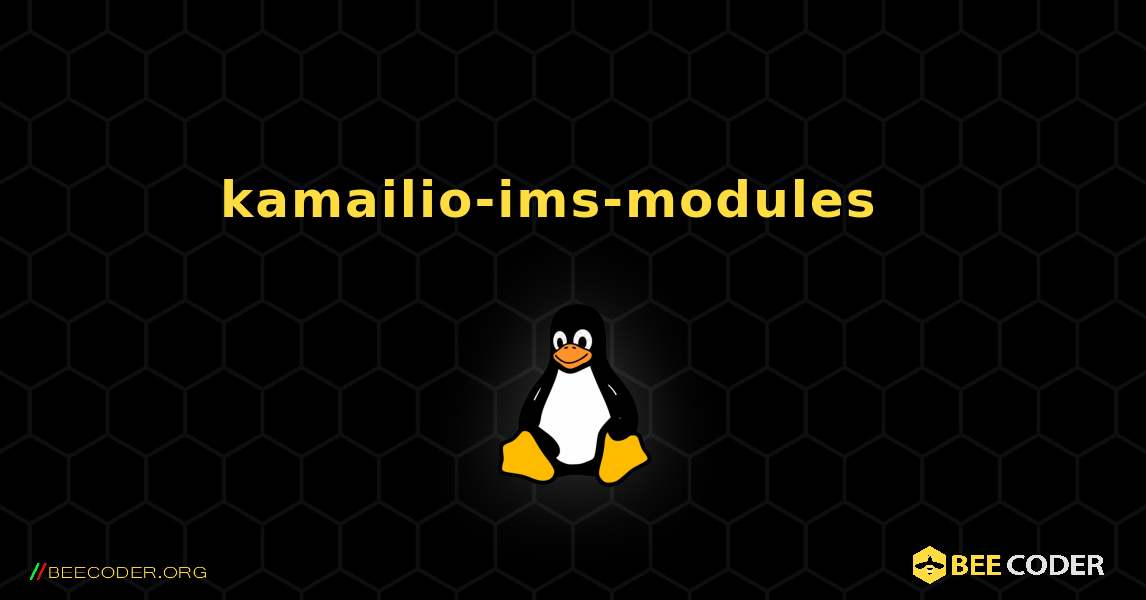 kamailio-ims-modules  እንዴት እንደሚጫን. Linux