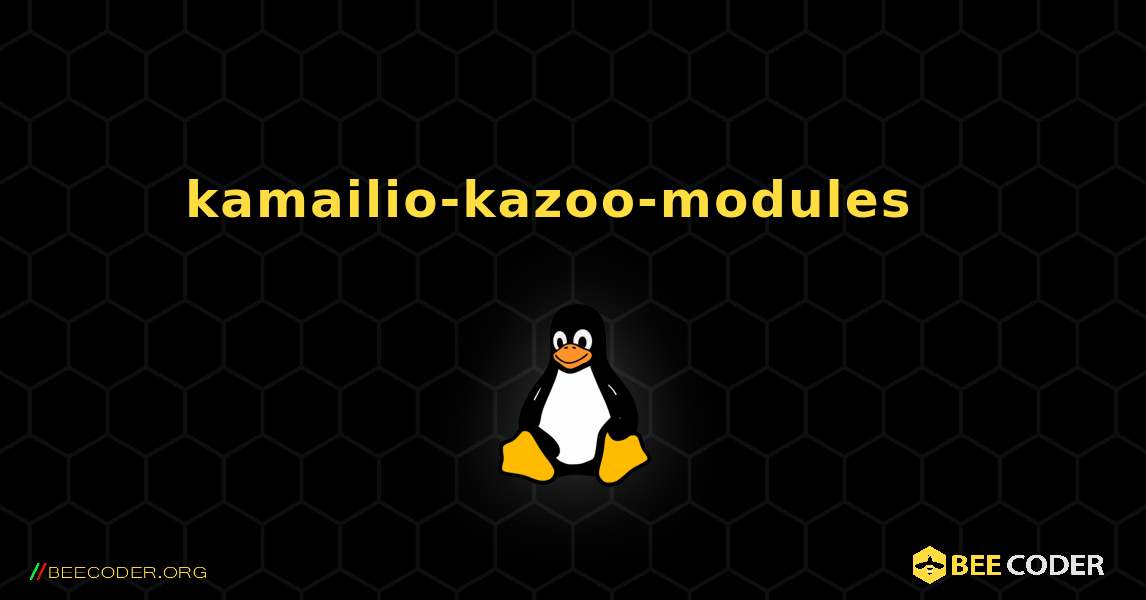 kamailio-kazoo-modules  እንዴት እንደሚጫን. Linux