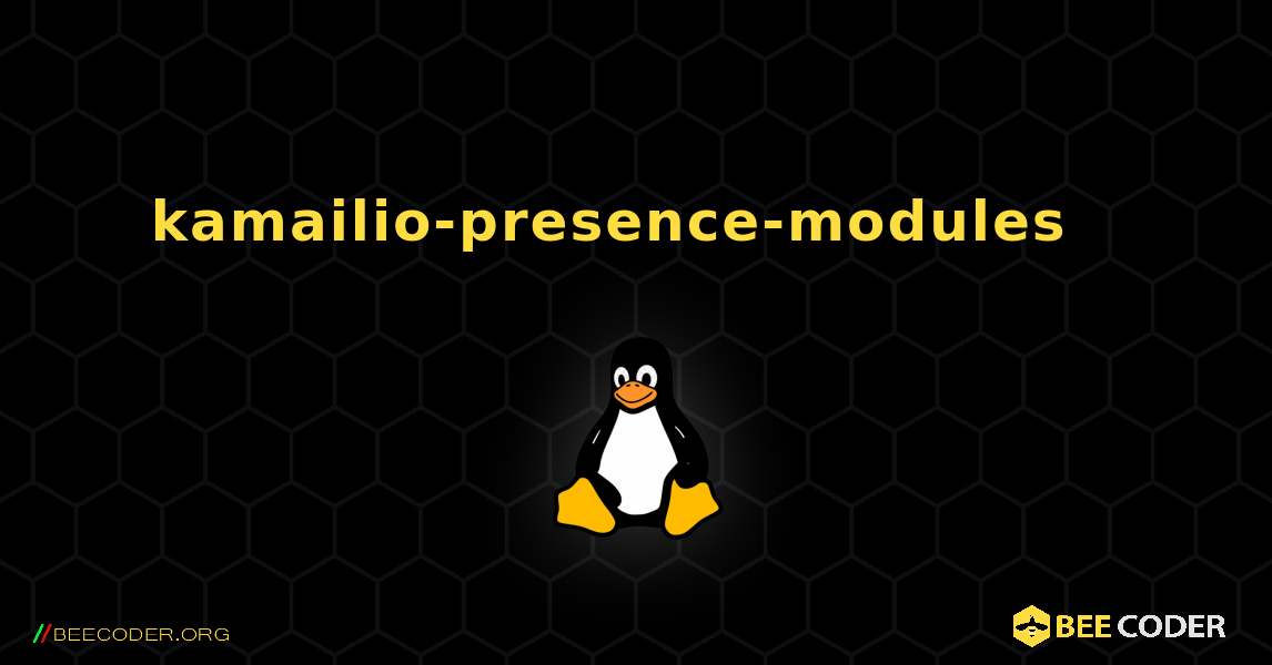kamailio-presence-modules  እንዴት እንደሚጫን. Linux