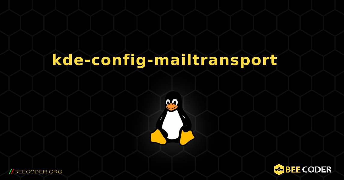 kde-config-mailtransport  እንዴት እንደሚጫን. Linux