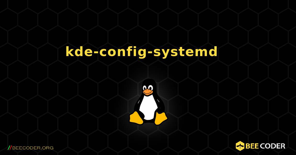kde-config-systemd  እንዴት እንደሚጫን. Linux