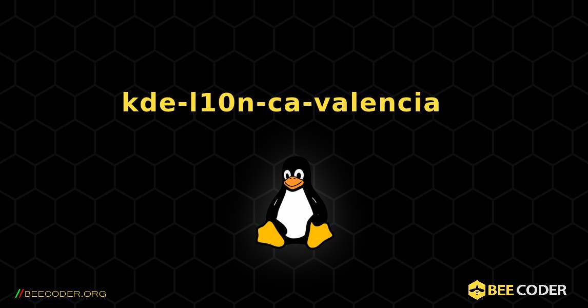 kde-l10n-ca-valencia  እንዴት እንደሚጫን. Linux