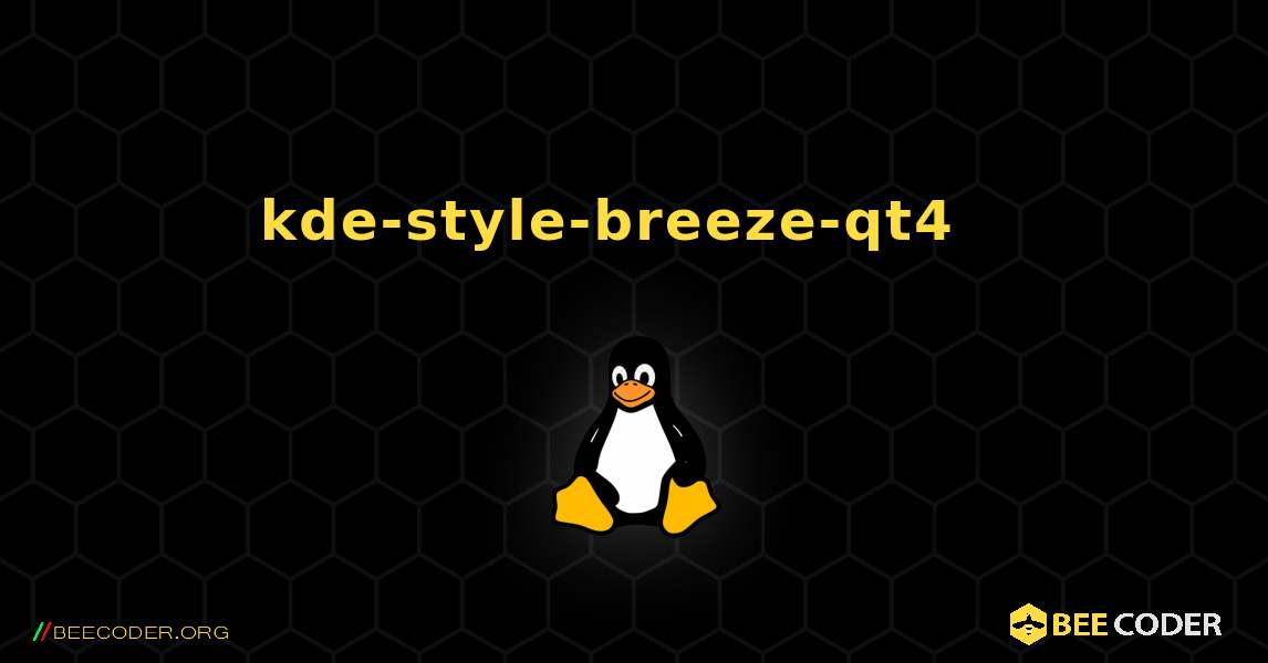 kde-style-breeze-qt4  እንዴት እንደሚጫን. Linux