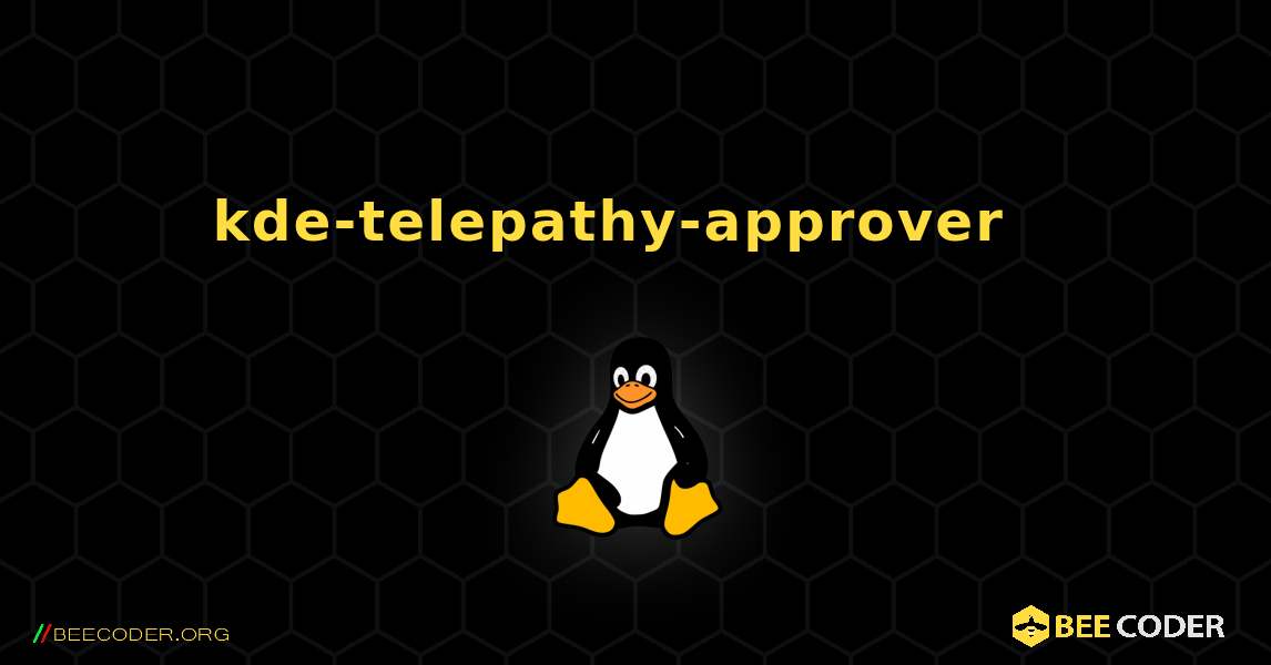 kde-telepathy-approver  እንዴት እንደሚጫን. Linux