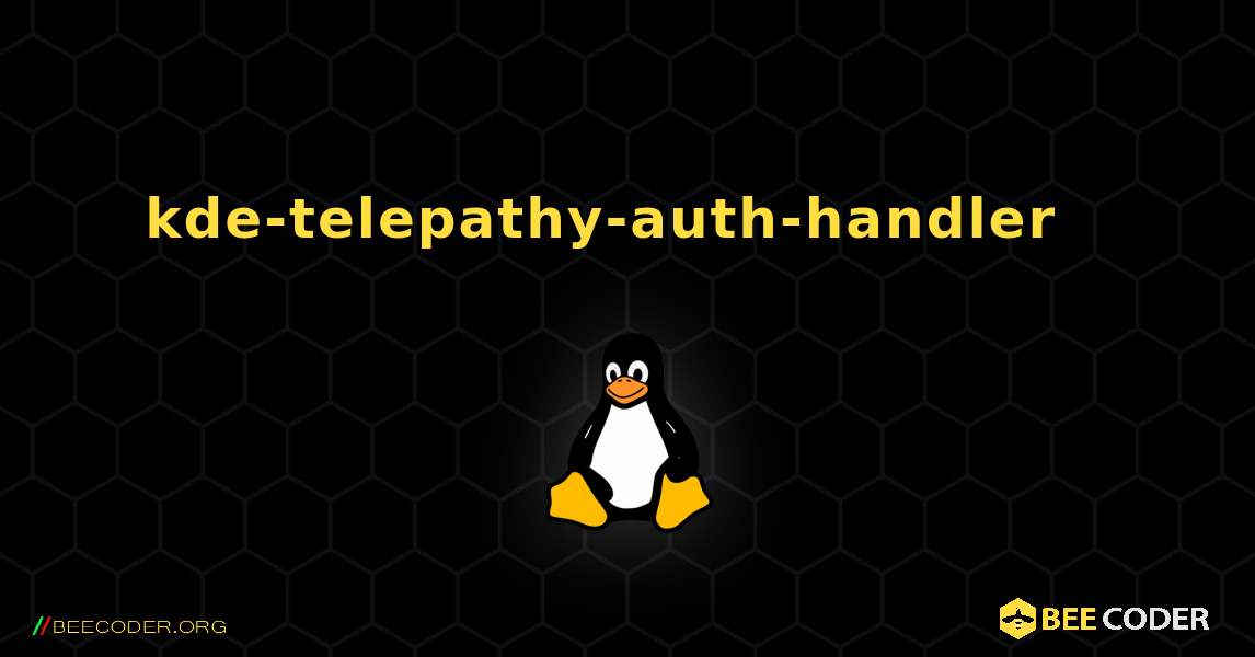 kde-telepathy-auth-handler  እንዴት እንደሚጫን. Linux