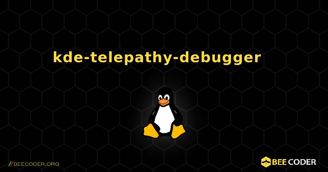 kde-telepathy-debugger  እንዴት እንደሚጫን. Linux
