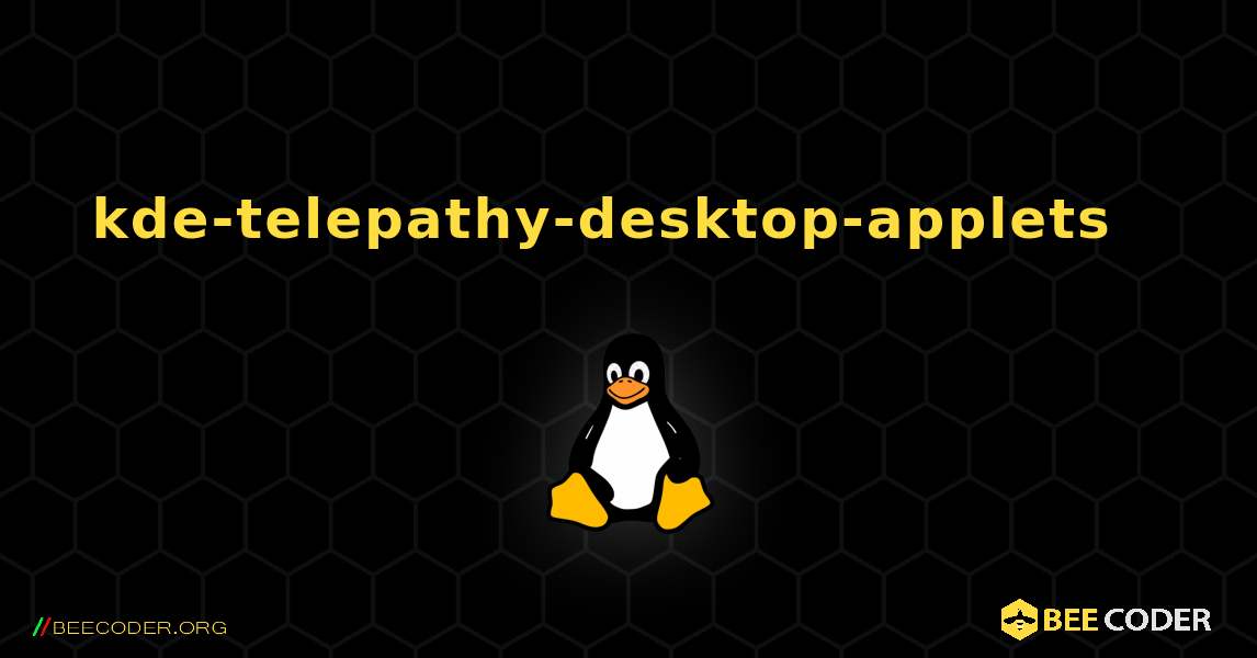 kde-telepathy-desktop-applets  እንዴት እንደሚጫን. Linux