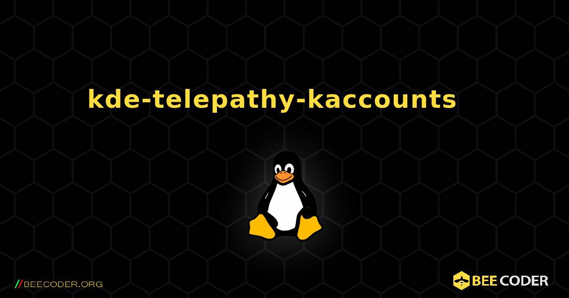 kde-telepathy-kaccounts  እንዴት እንደሚጫን. Linux