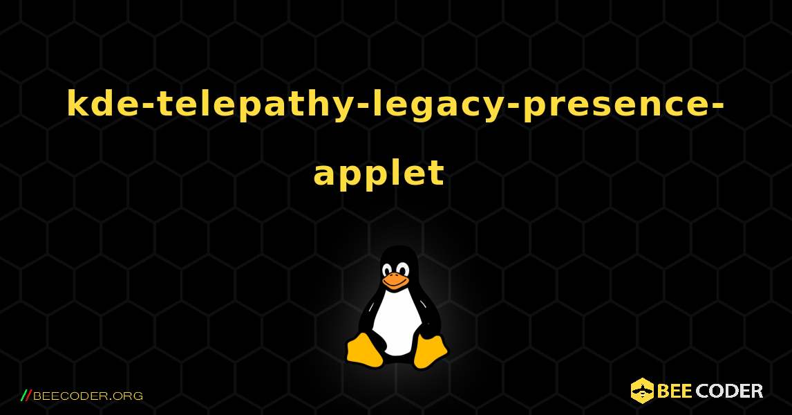 kde-telepathy-legacy-presence-applet  እንዴት እንደሚጫን. Linux