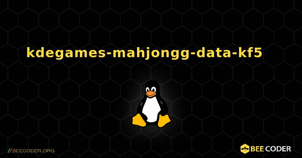 kdegames-mahjongg-data-kf5  እንዴት እንደሚጫን. Linux