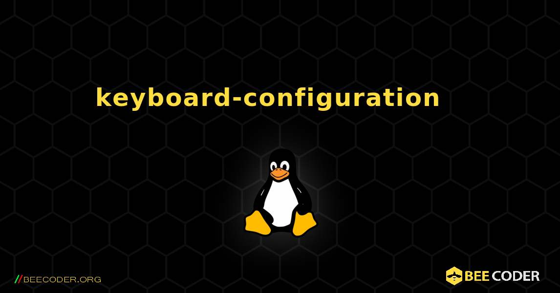 keyboard-configuration  እንዴት እንደሚጫን. Linux