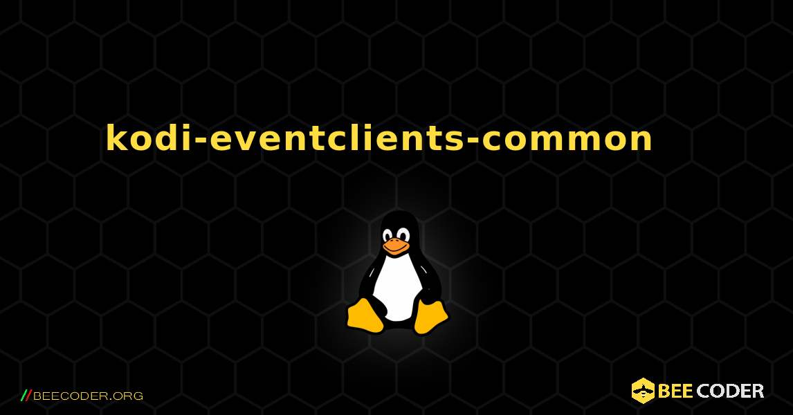kodi-eventclients-common  እንዴት እንደሚጫን. Linux