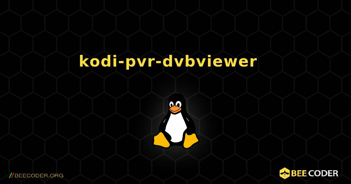 kodi-pvr-dvbviewer  እንዴት እንደሚጫን. Linux