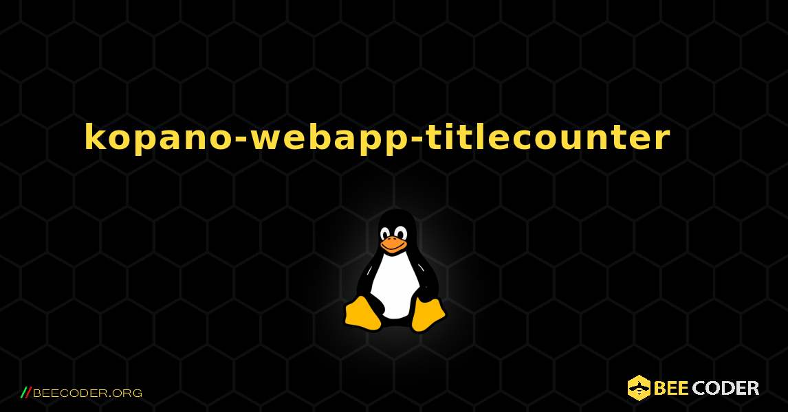 kopano-webapp-titlecounter  እንዴት እንደሚጫን. Linux