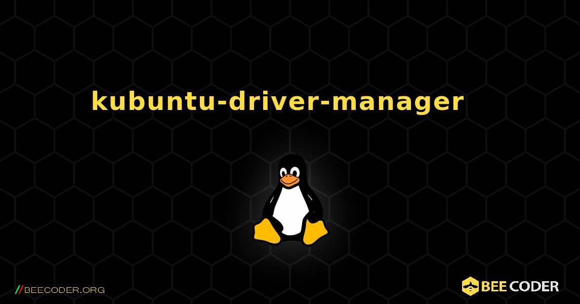 kubuntu-driver-manager  እንዴት እንደሚጫን. Linux