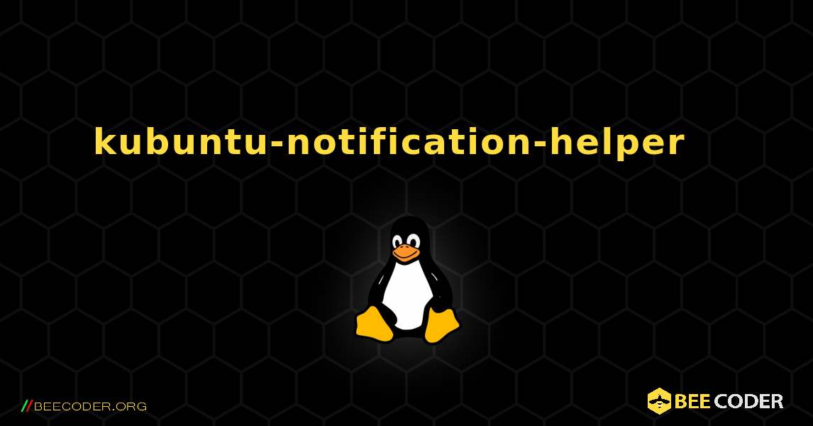 kubuntu-notification-helper  እንዴት እንደሚጫን. Linux