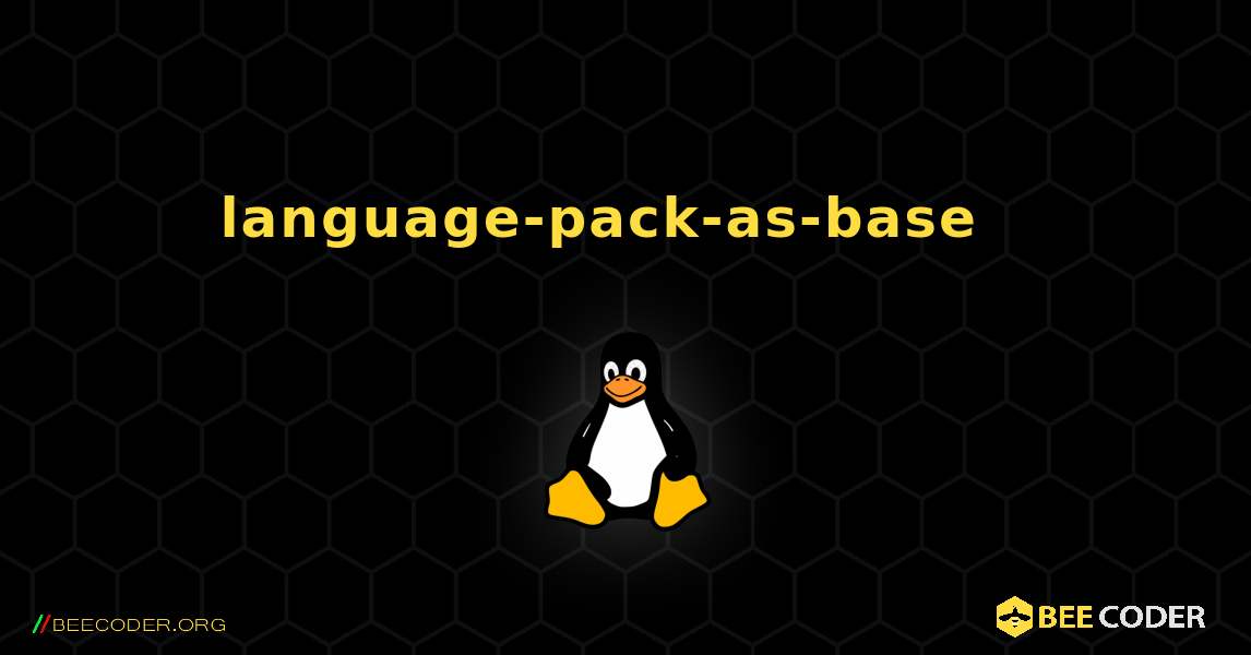 language-pack-as-base  እንዴት እንደሚጫን. Linux