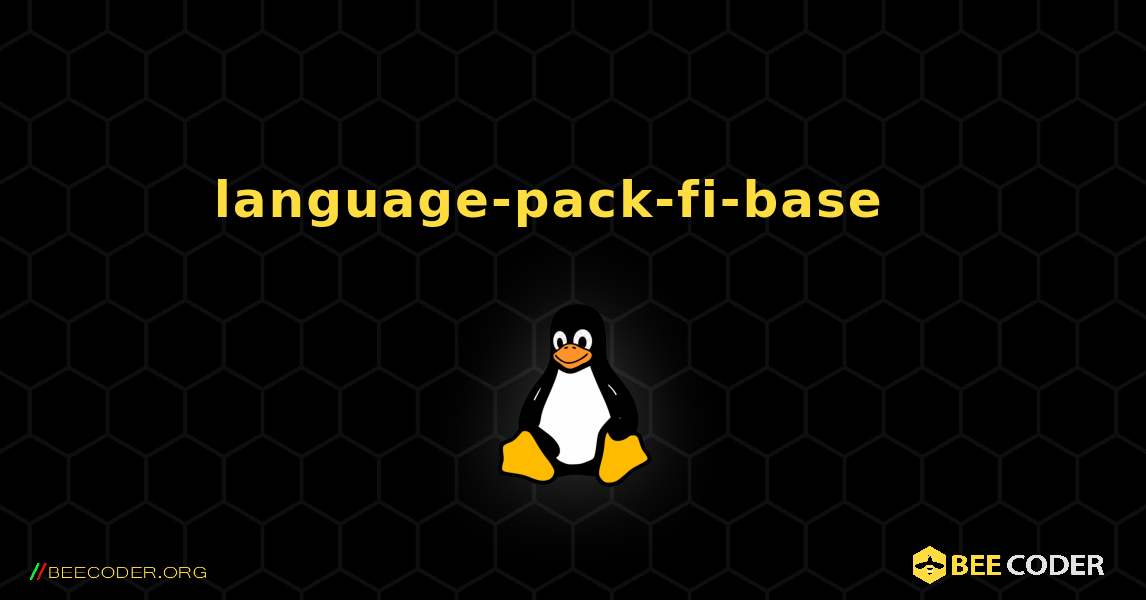 language-pack-fi-base  እንዴት እንደሚጫን. Linux