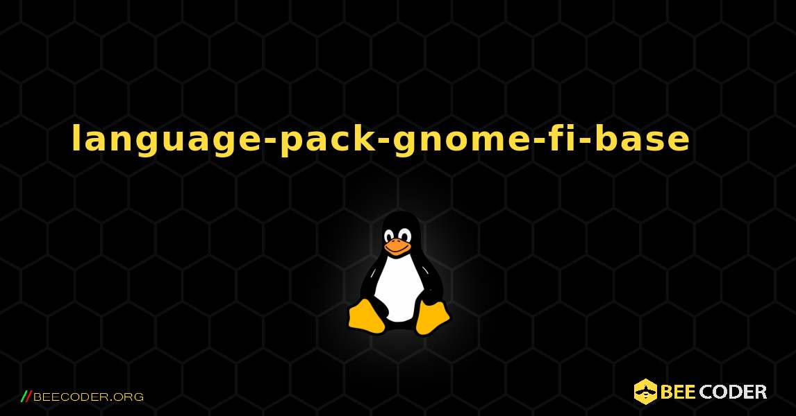 language-pack-gnome-fi-base  እንዴት እንደሚጫን. Linux