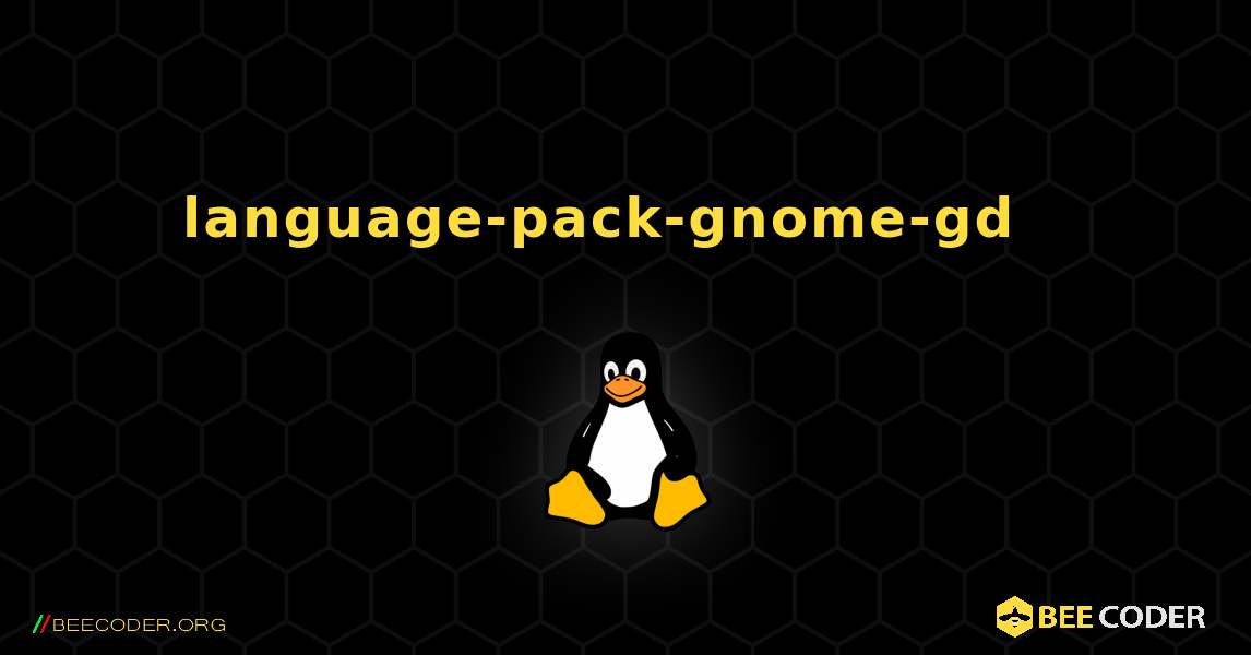 language-pack-gnome-gd  እንዴት እንደሚጫን. Linux