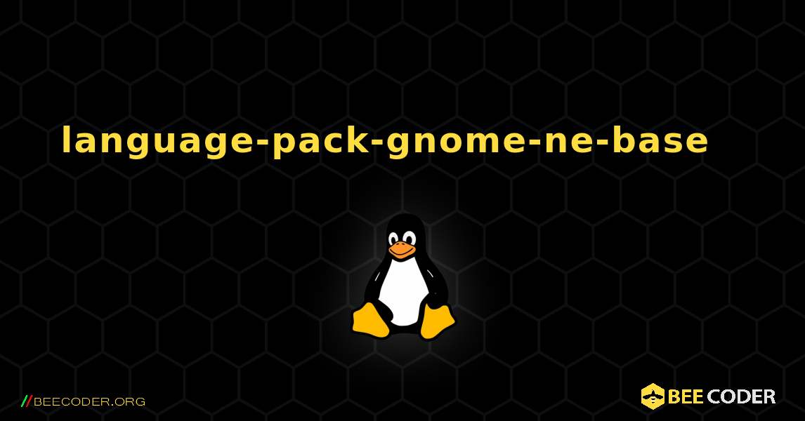 language-pack-gnome-ne-base  እንዴት እንደሚጫን. Linux