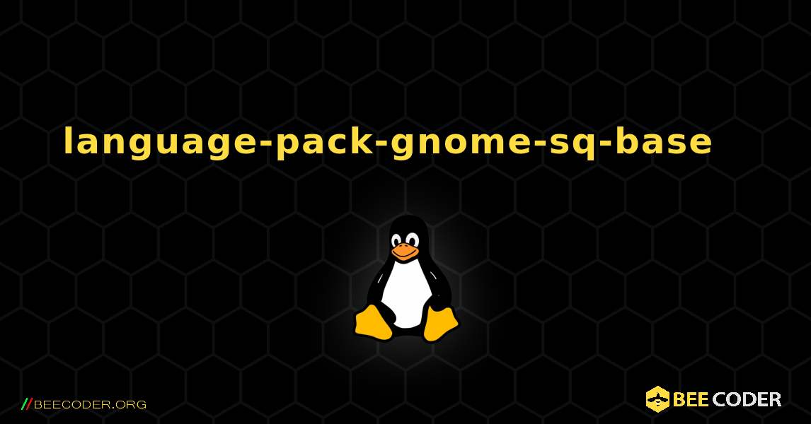language-pack-gnome-sq-base  እንዴት እንደሚጫን. Linux
