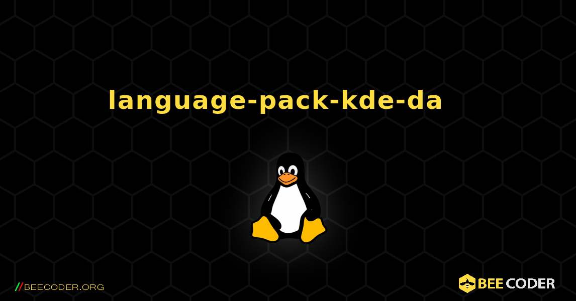 language-pack-kde-da  እንዴት እንደሚጫን. Linux