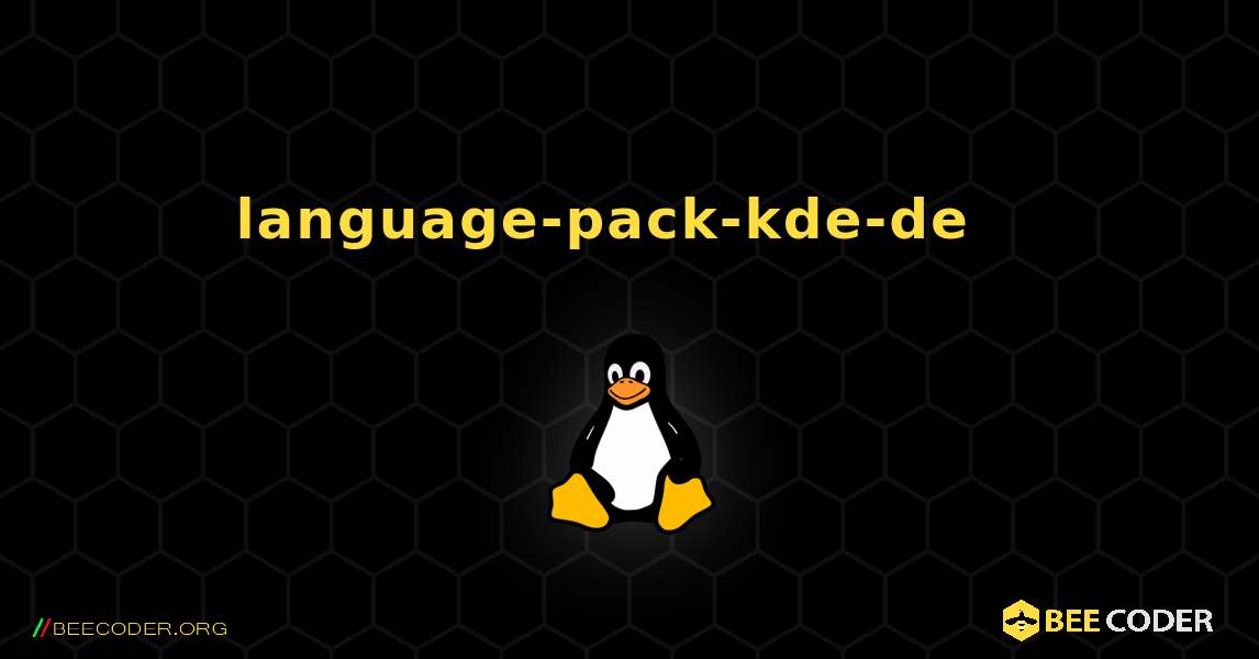 language-pack-kde-de  እንዴት እንደሚጫን. Linux