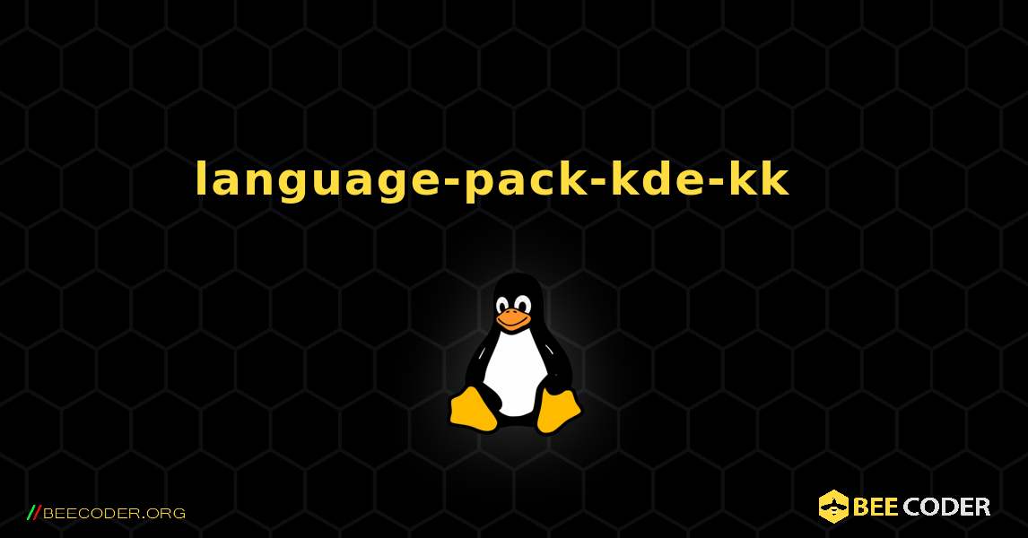 language-pack-kde-kk  እንዴት እንደሚጫን. Linux