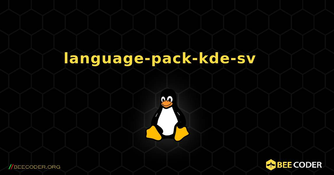 language-pack-kde-sv  እንዴት እንደሚጫን. Linux