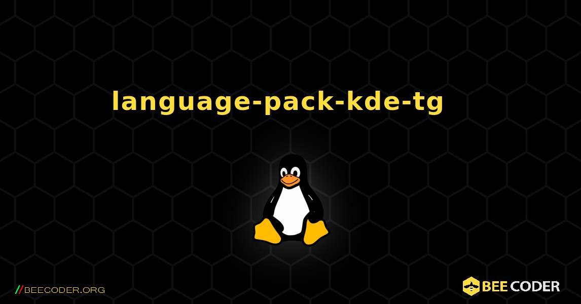 language-pack-kde-tg  እንዴት እንደሚጫን. Linux