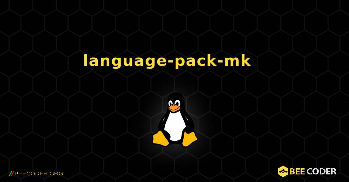 language-pack-mk  እንዴት እንደሚጫን. Linux