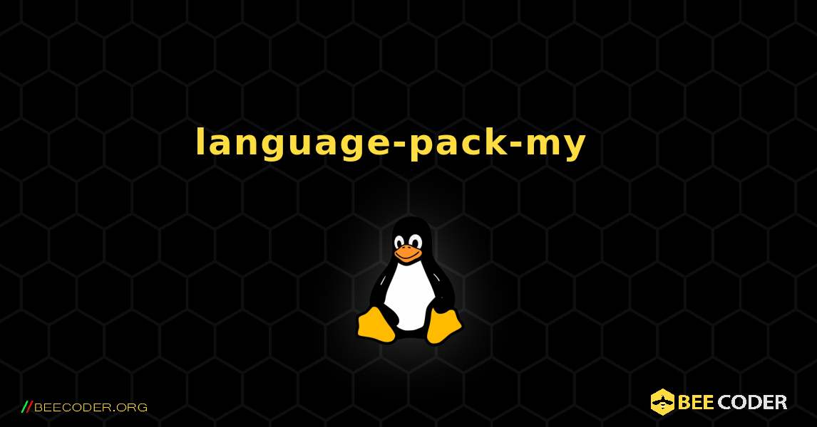language-pack-my  እንዴት እንደሚጫን. Linux