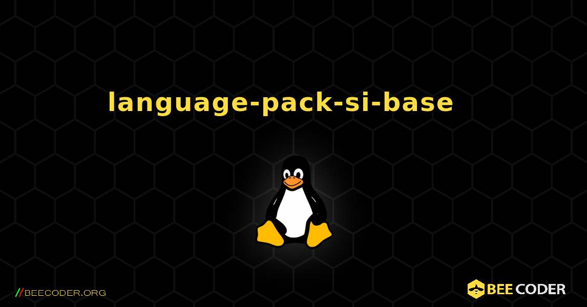 language-pack-si-base  እንዴት እንደሚጫን. Linux