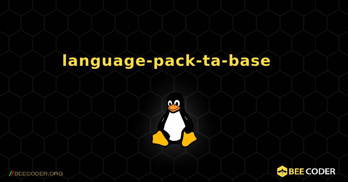 language-pack-ta-base  እንዴት እንደሚጫን. Linux