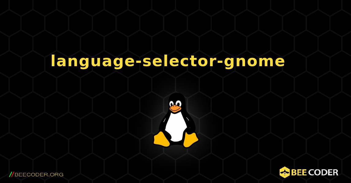 language-selector-gnome  እንዴት እንደሚጫን. Linux