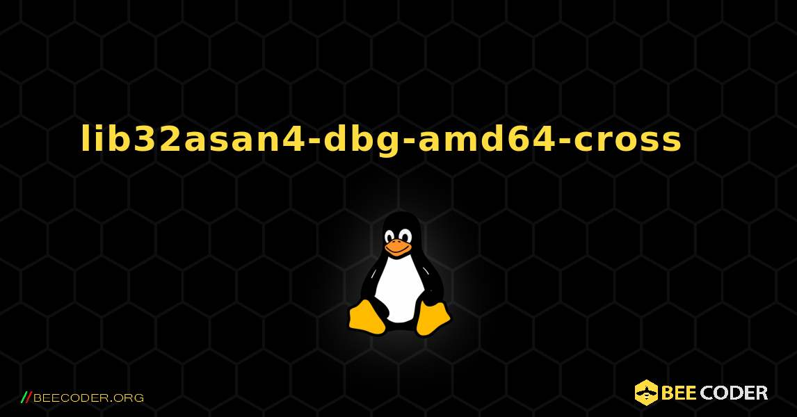 lib32asan4-dbg-amd64-cross  እንዴት እንደሚጫን. Linux